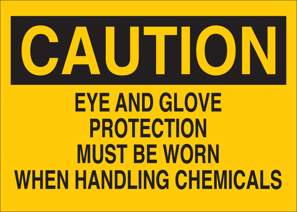 Brady® 10" X 14" X .06" Black On Yellow .0591" B-401 Polystyrene Safety Sign "EYE AND GLOVE PROTECTION MUST BE WORN WHEN HANDLING CHEMICALS"