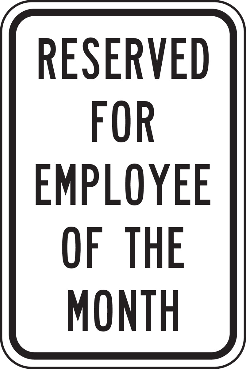 Accuform® 18" X 12" Black And White Engineer Grade Reflective Aluminum Traffic Signs "RESERVED FOR EMPLOYEE OF THE MONTH"