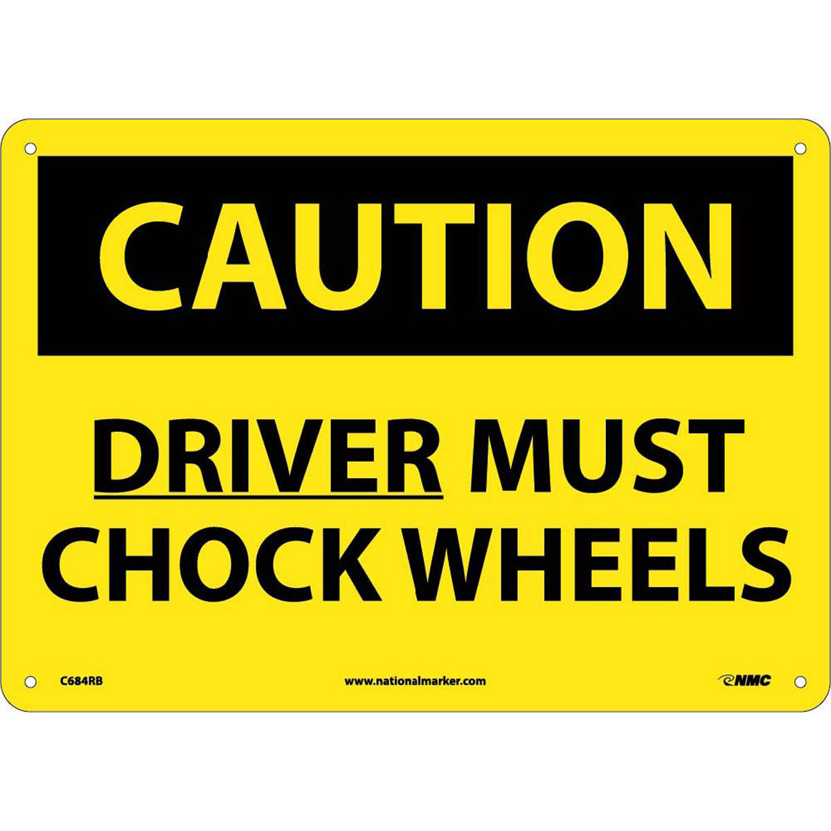 NM 10" X 14" Yellow .05" Rigid Plastic Parking And Traffic Sign "CAUTION DRIVER MUST CHOCK WHEELS"