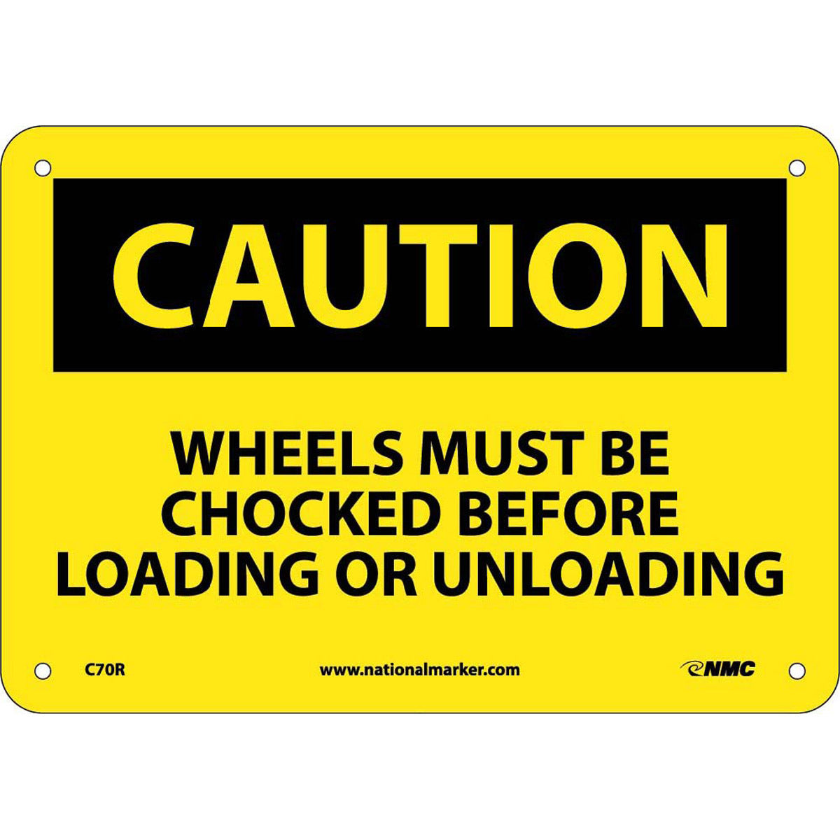 NM 7" X 10" Yellow .05" Rigid Plastic Parking And Traffic Sign "CAUTION WHEELS MUST BE CHOCKED BEFORE LOADING OR UNLOADING"