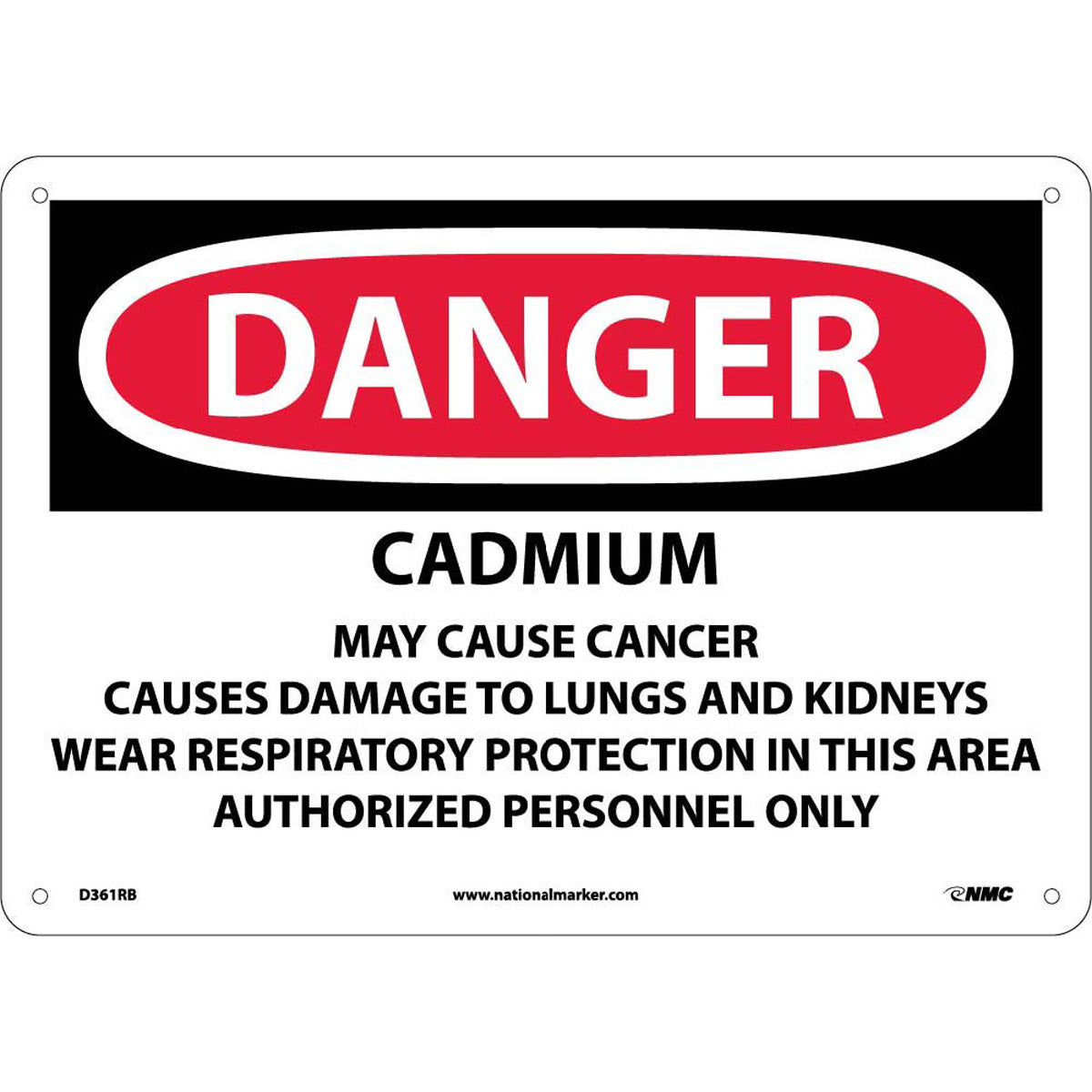 NM 10" X 14" White .05" Rigid Plastic Danger Sign "DANGER CADMIUM CANCER HAZARD CAN CAUSE LUNG AND KIDNEY DISEASE AUTHORIZED PERSONNEL ONLY RESPIRATORS REQUIRED IN THIS AREA"