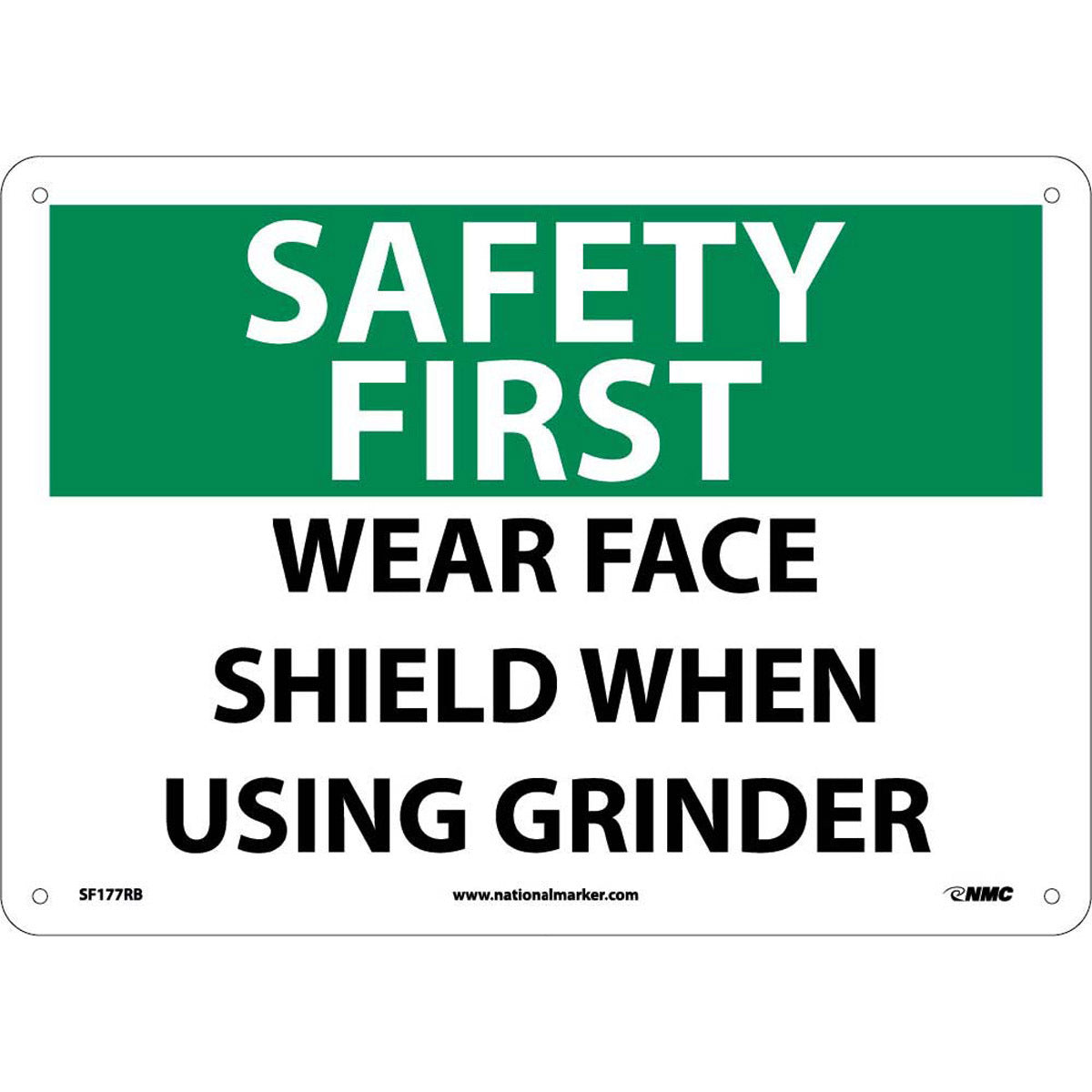NM 10" X 14" White .05" Rigid Plastic Personal Protective Equipment Sign "SAFETY FIRST WEAR FACE SHIELD WHEN USING GRINDER"
