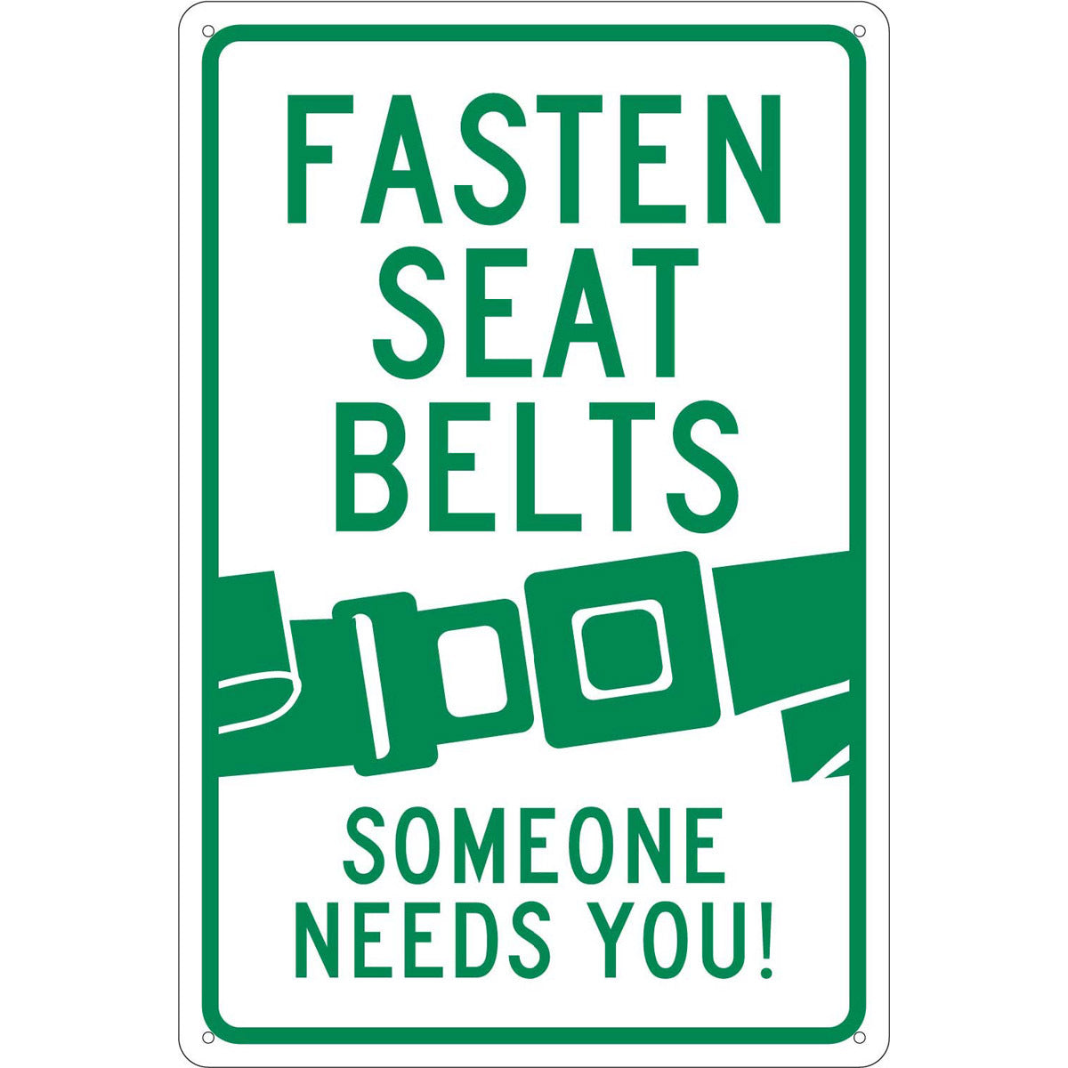 NM 18" X 12" White .04" Aluminum Parking And Traffic Sign "FASTEN SEAT BELTS SOMEONE NEEDS YOU!"