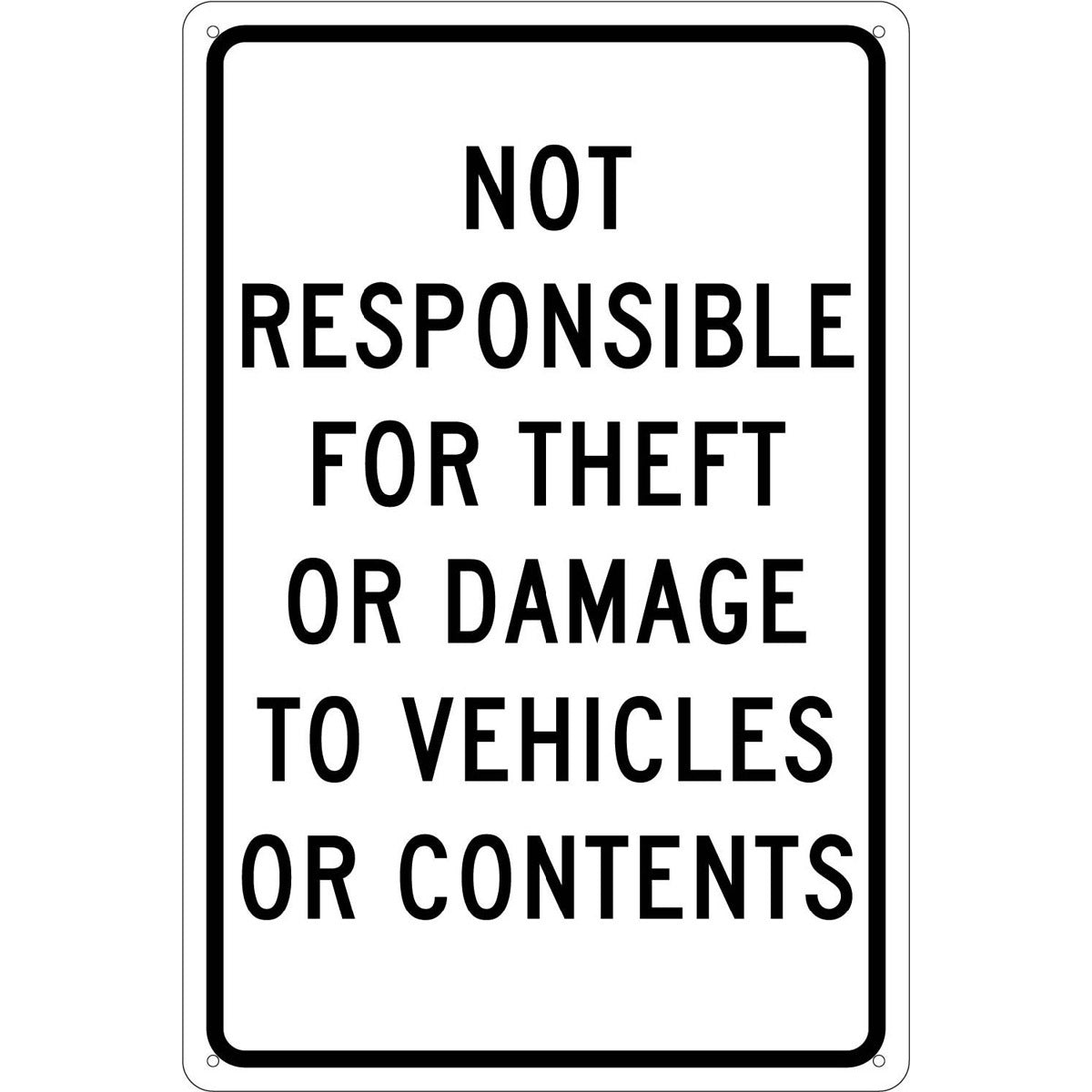 NM 18" X 12" White .04" Aluminum Parking And Traffic Sign "NOT RESPONSIBLE FOR THEFT OR DAMAGE TO VEHICLES OR CONTENTS"