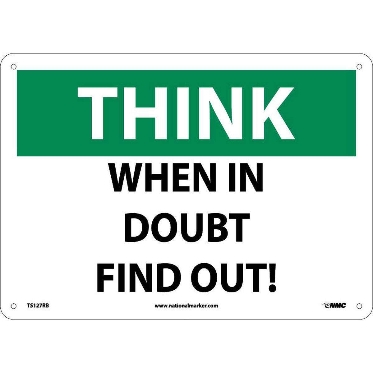 NM 10" X 14" White .05" Rigid Plastic Office And Facility Sign "THINK WHEN IN DOUBT FIND OUT!"