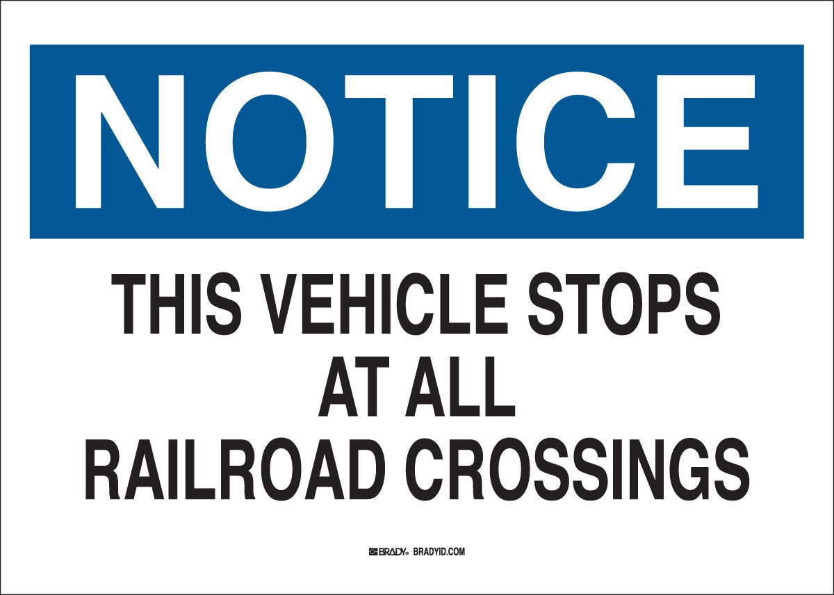 Brady® 7" X 10" X .006" Black/Blue On White .01" B-302 Polyester Notice Sign "THIS VEHICLE STOPS AT ALL RAILROAD CROSSINGS"