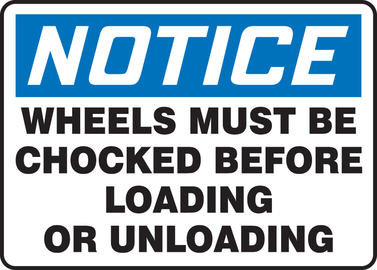 Accuform® 10" X 14" Blue, Black And White Plastic Safety Signs "NOTICE WHEELS MUST BE CHOCKED BEFORE LOADING OR UNLOADING"