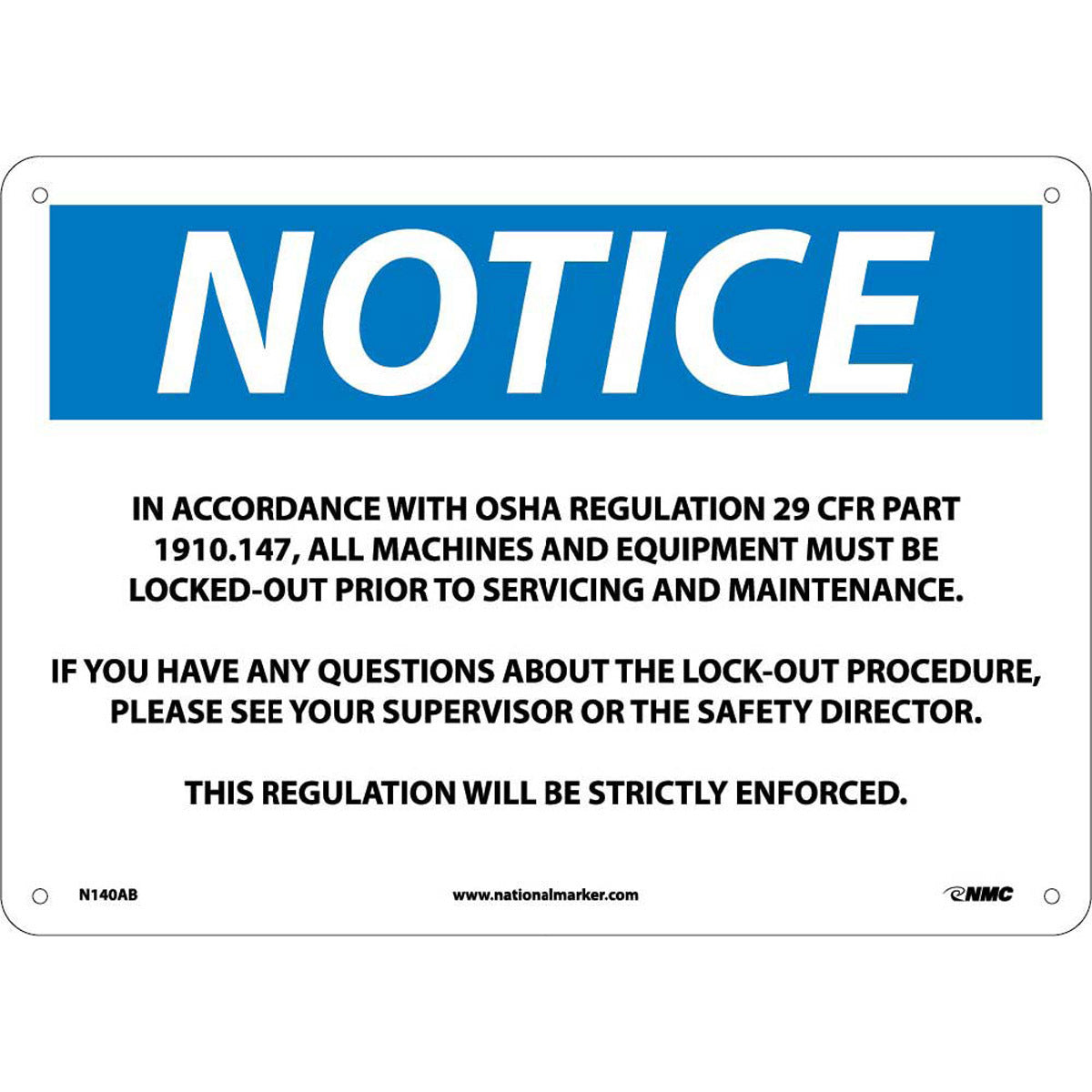 NM 10" X 14" White .04" Aluminum Notice OSHA Regulations Sign "NOTICE IN ACCORDANCE WITH OSHA REGULATION 29 CFR PART 1910.147, ALL MACHINES AND EQUIPMENT MUST BE LOCKED-OUT PRIOR TO SERVICING AND MAINTENANCE. IF YOU HAVE ANY QUESTIONS ABOUT THE…"