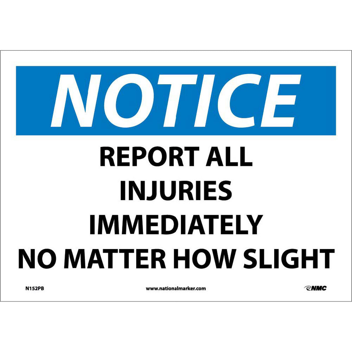 NM 10" X 14" White .0045" Pressure Sensitive Vinyl Notice Sign "NOTICE REPORT ALL INJURIES IMMEDIATELY NO MATTER HOW SLIGHT"